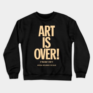 Art is over - yoko - artificial intelligence Crewneck Sweatshirt